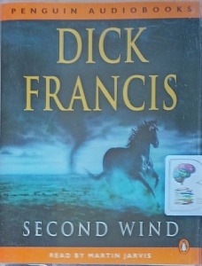 Second Wind written by Dick Francis performed by Martin Jarvis on Cassette (Abridged)